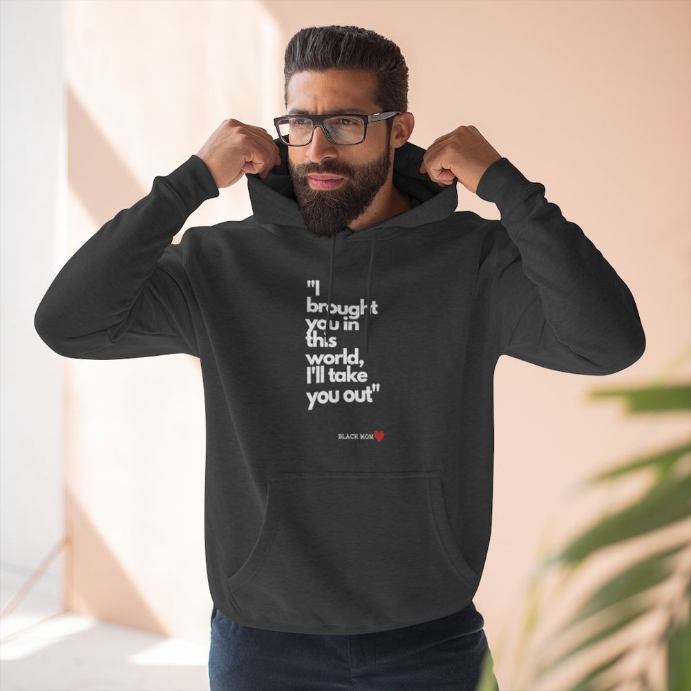 Men's Hoodie | "I Brought You Into This World